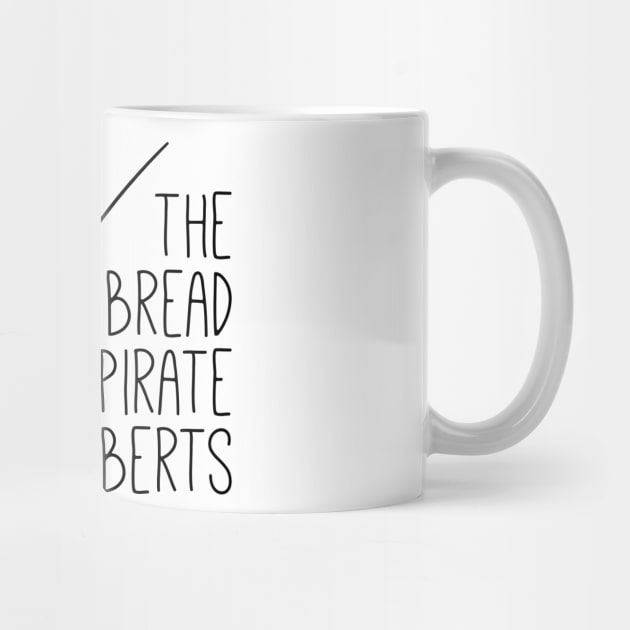 The Bread Pirate Roberts by Owen David